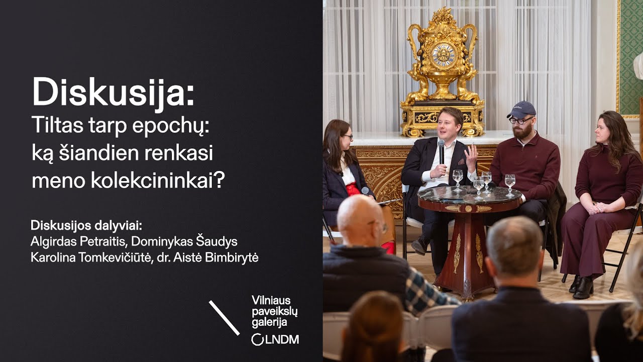 Diskusija „Tiltas tarp epochų: ką šiandien renkasi meno kolekcininkai?“