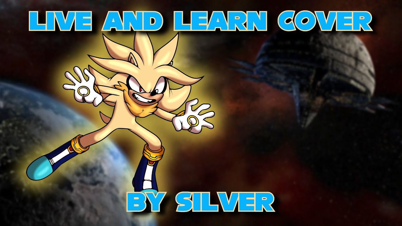 Live And Learn Cover - By Silver The Hedgehog