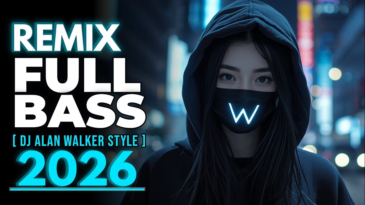DJ Remix Full Bass 2026 – Alan Walker Style | Emotional Melodic EDM (Version 52)