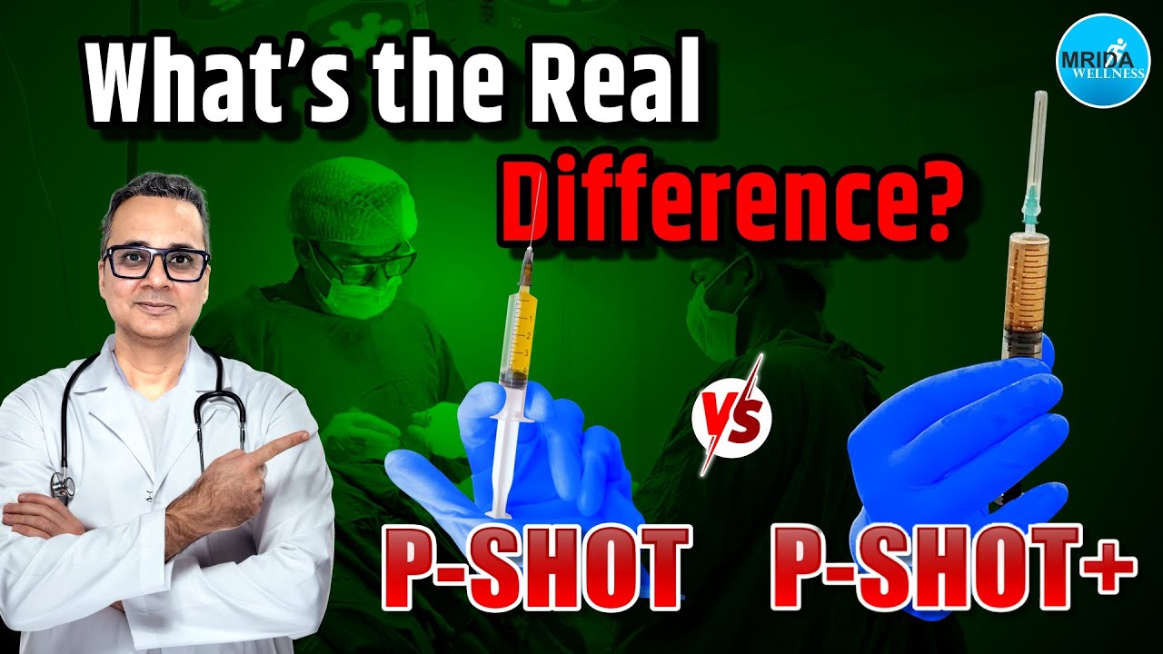 Difference Between P-Shot & P-Shot Plus | P-Shot और P-Shot Plus में क्या फर्क है? | 12 vs 5 इंजेक्शन