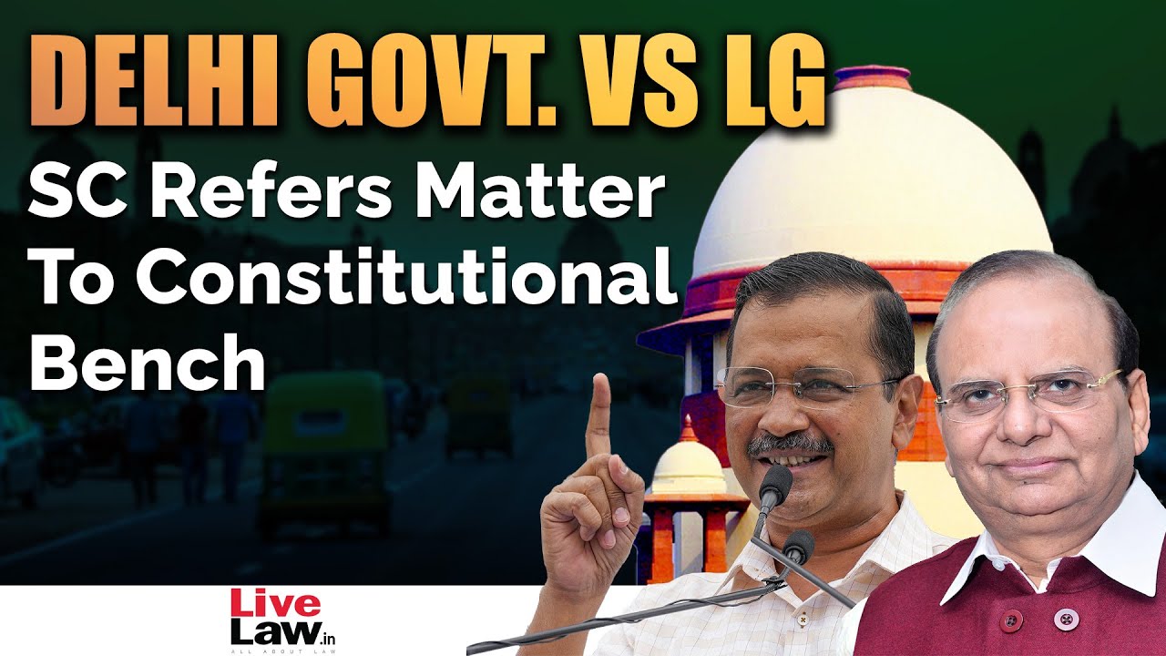 GNCTD V LG | Supreme Court Refers Matter to Constitutional Bench