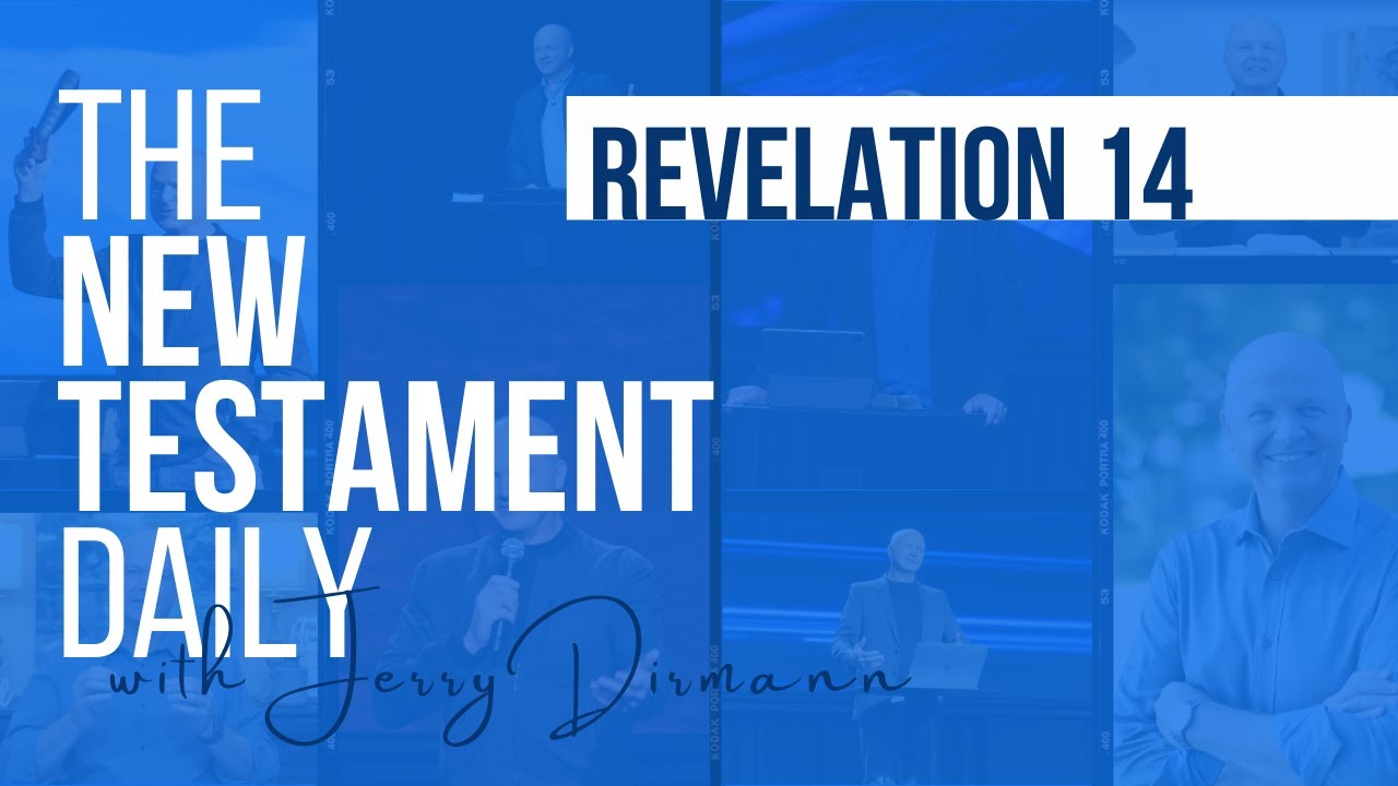 Revelation 14 | The New Testament Daily with Jerry Dirmann (August 16)