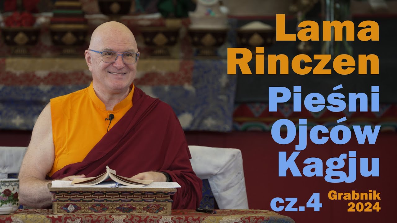 Lama Rinczen - Pieśni Ojc&oacute;w Kagju, Grabnik 2024, cz.4