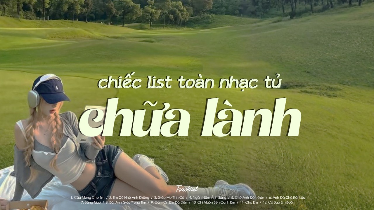 𝐏𝐥𝐚𝐲𝐥𝐢𝐬𝐭 Nhạc Tủ Hot Chill Yêu Đời Dành Cho GenZ | Toàn Bài Hot Trend Chữa Lành