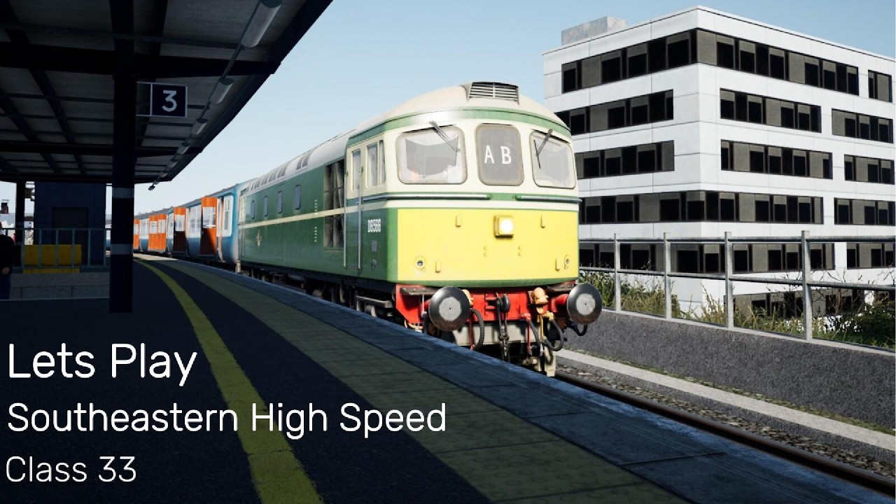 Lets Play Southeastern High Speed Class 33