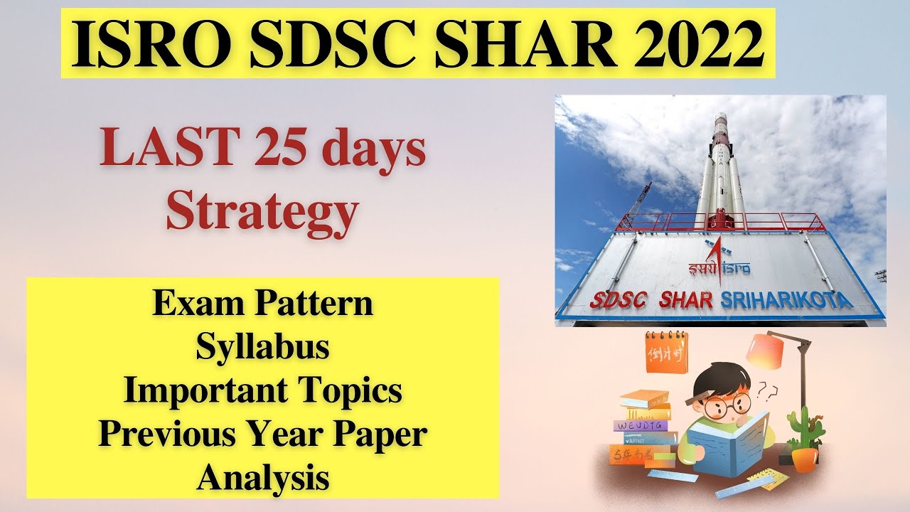 ISRO SDSC SHAR 2022-  Last 25 days Preparation Strategy, Syllabus & Previous Year Paper Analysis