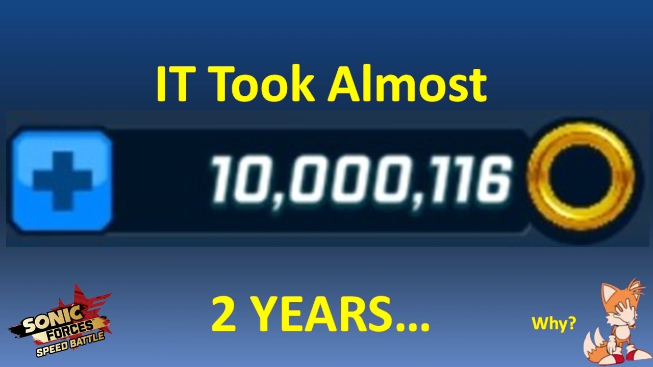 2 YEARS to grind 10,000,000 Rings in Sonic Forces Speed Battle!