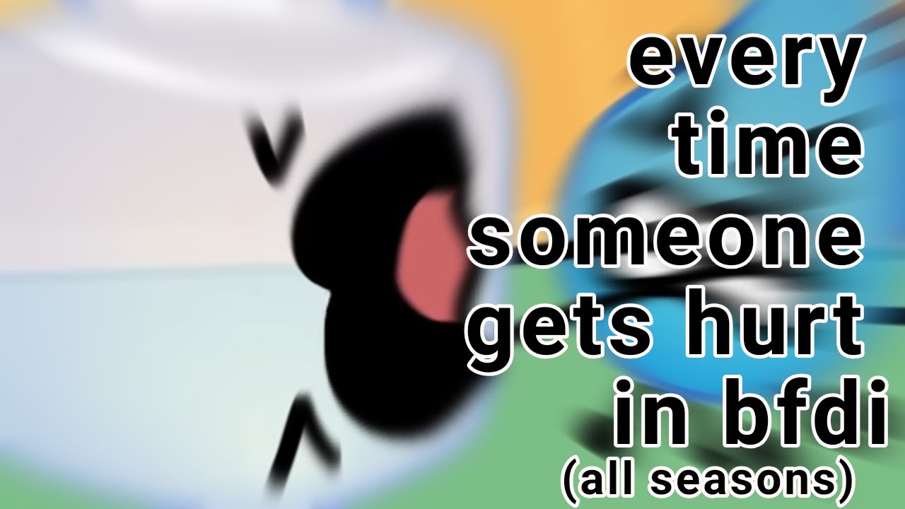 every time someone gets hurt in bfdi (as of bfb 16)