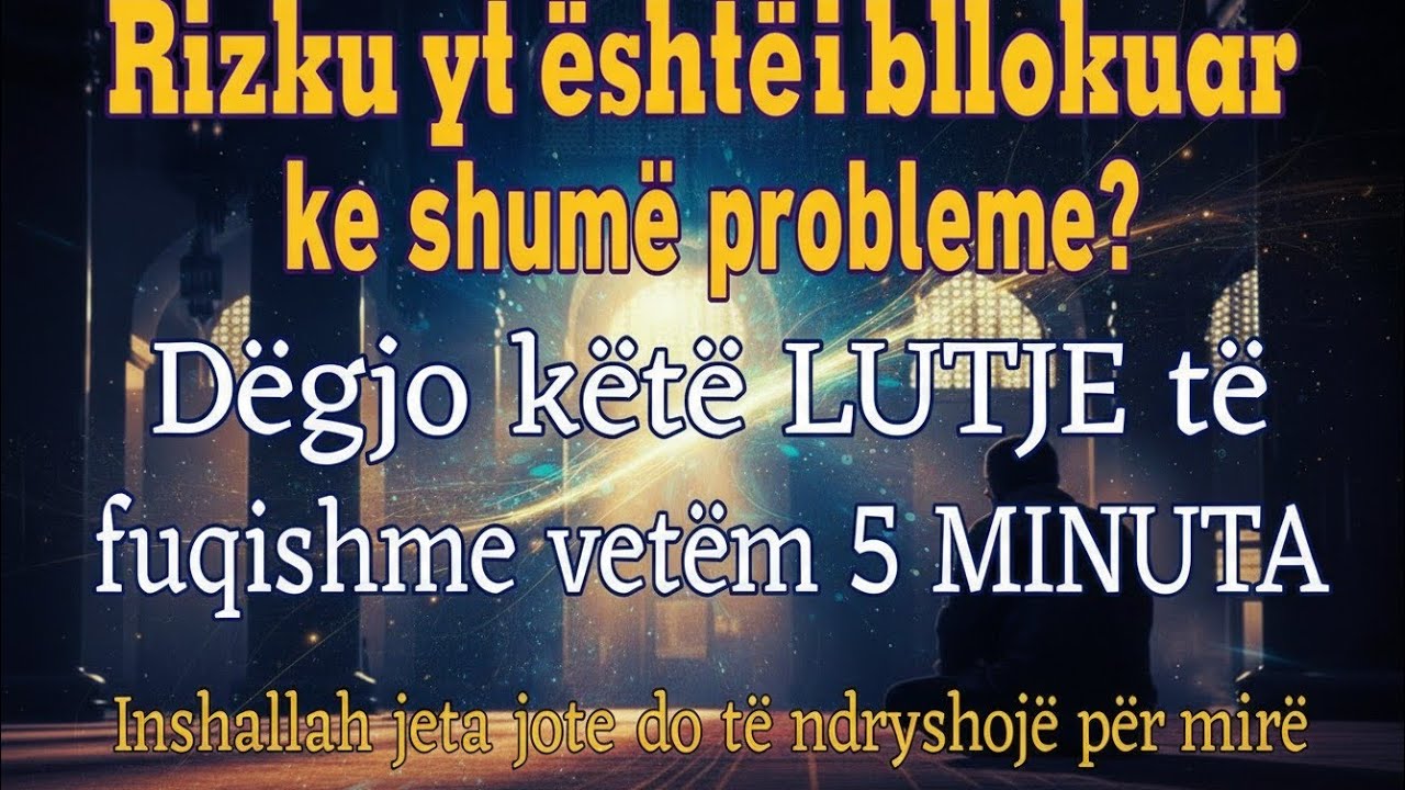 Të gjitha vështirësitë e tua do të zhduken pasi ta dëgjosh këtë LUTJE, vetëm 5 MINUTA, inshallah! 🌙✨