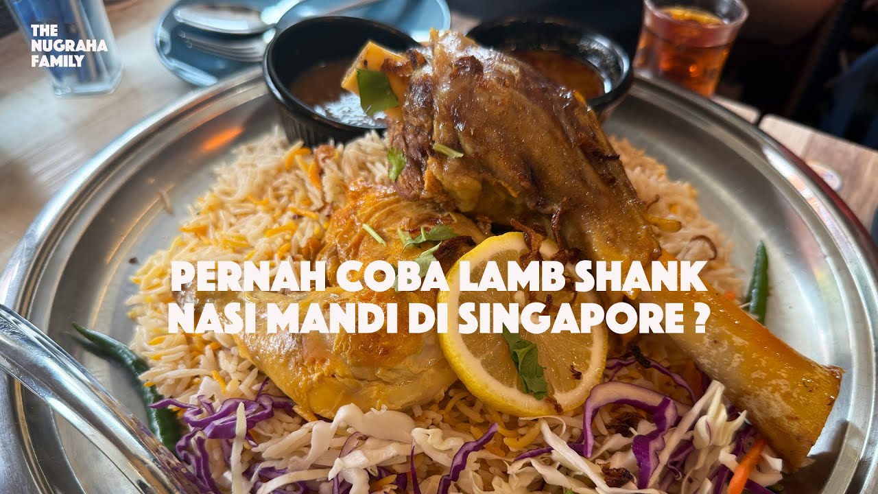 YUK MAKAN LAMB SHANK NASI MANDI ENAK DI SINGAPORE