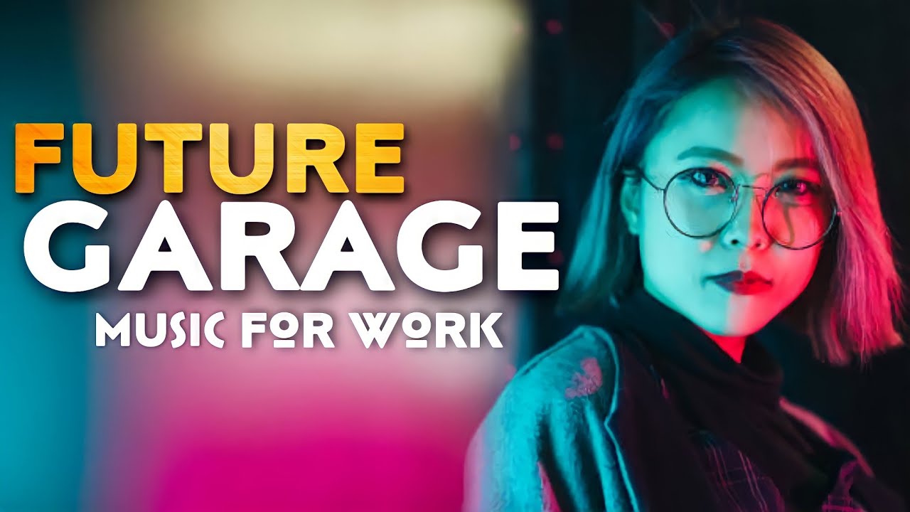 Future Garage - Atmospheric Relaxing Music For Work / Charge Of Fresh Inspiration