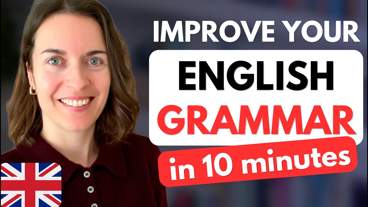 IMPROVE YOUR ENGLISH GRAMMAR in 10 minutes (part 1)