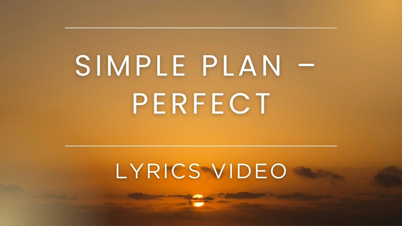 Simple Plan – Perfect (Lyrics)