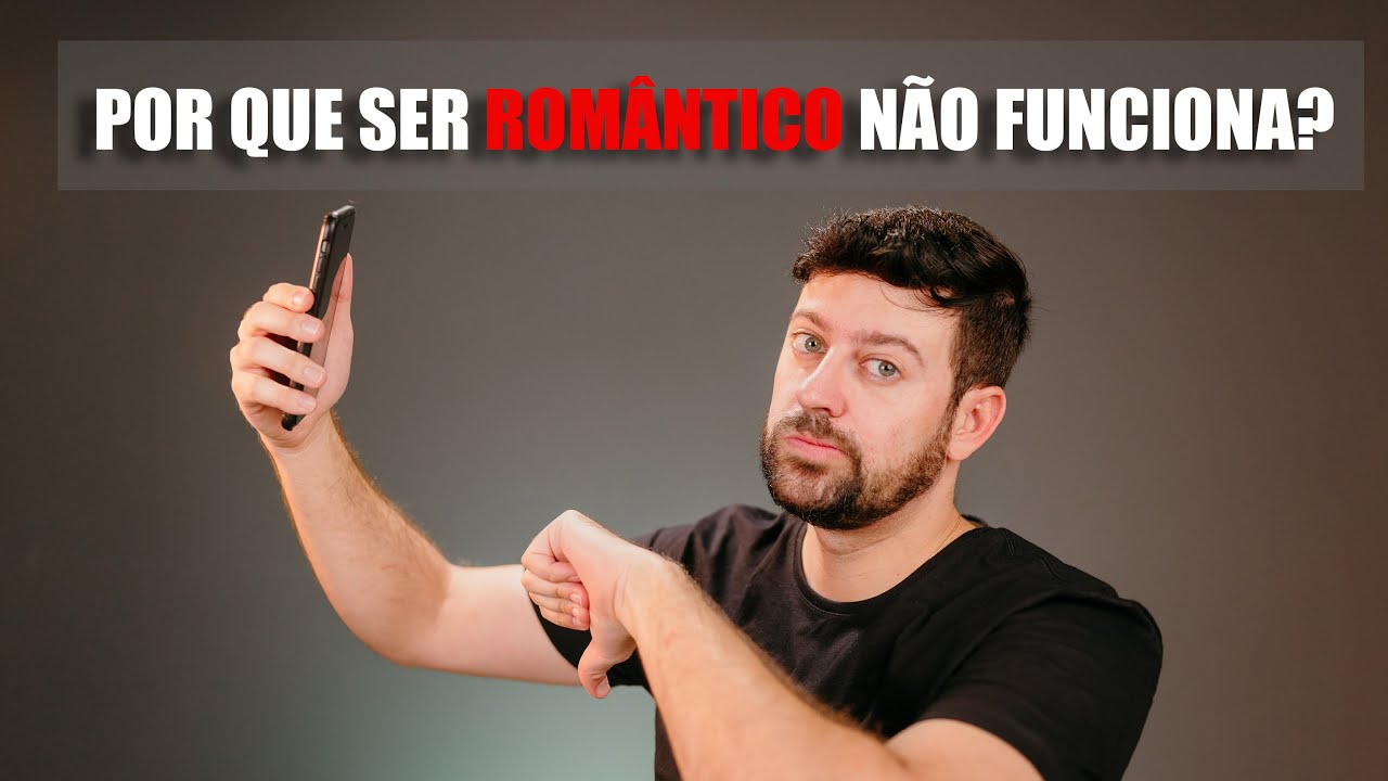 NÃO Seja Romântico com uma Mulher