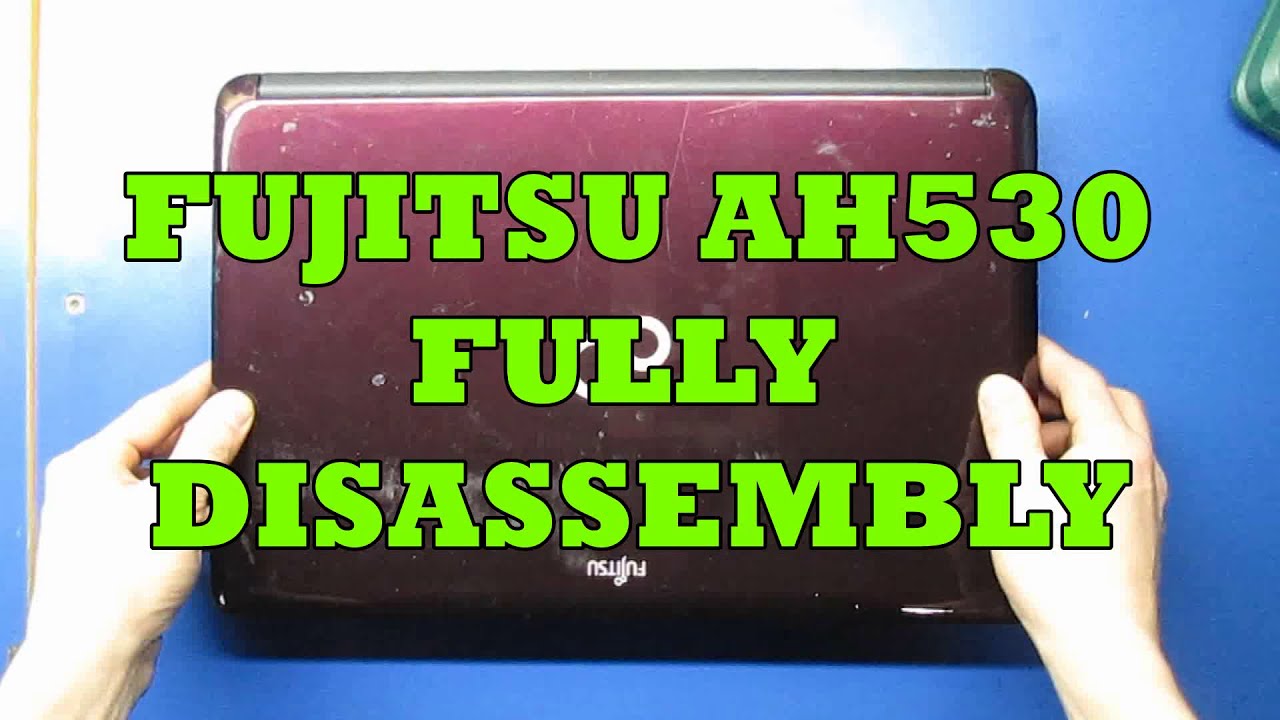 Fujitsu Lifebook AH530 Fully Disassembly