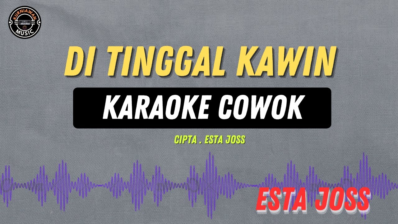 DI TINGGAL KAWIN - ( KARAOKE COWOK TERBARU ) Esta joss