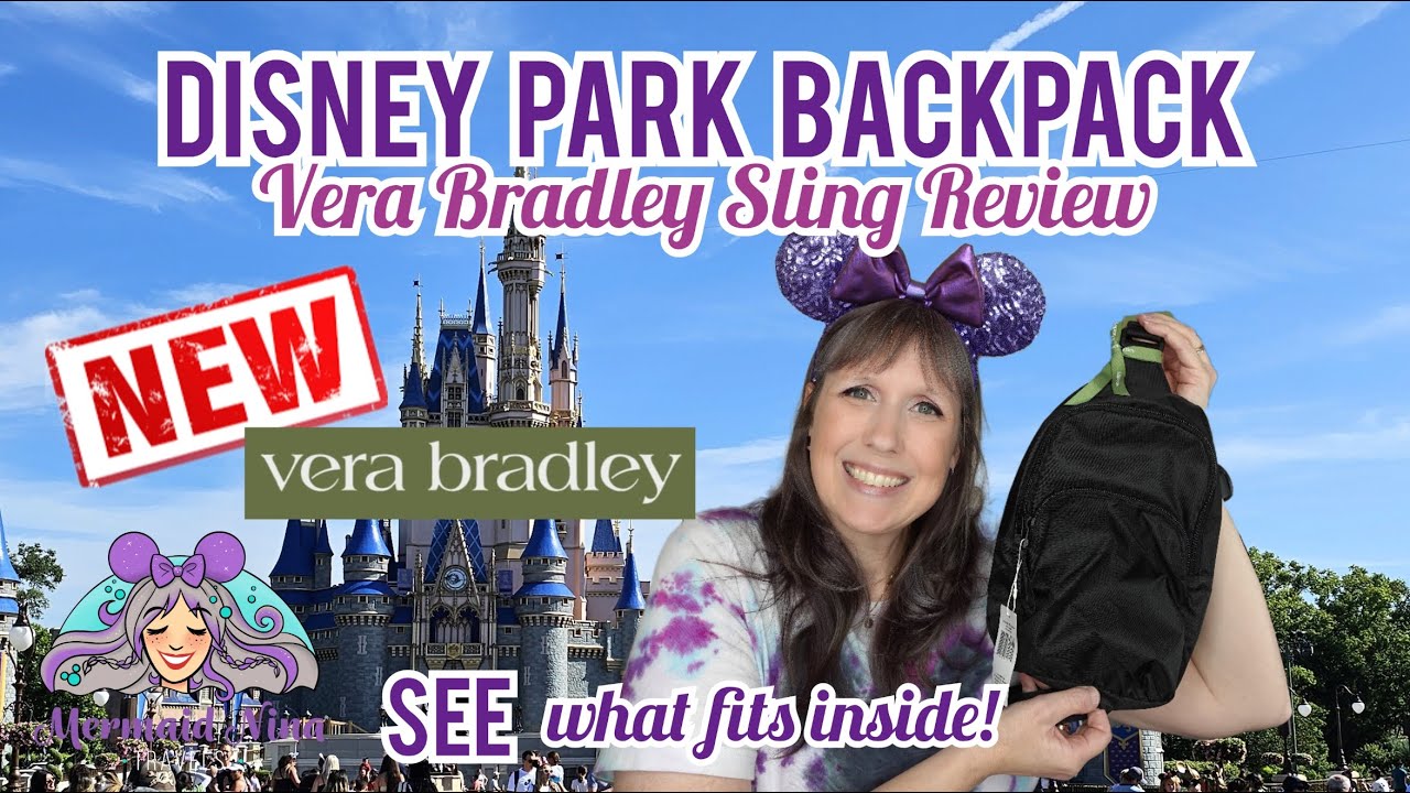 Disney Park Bag AND Vera Bradley Backpack Review