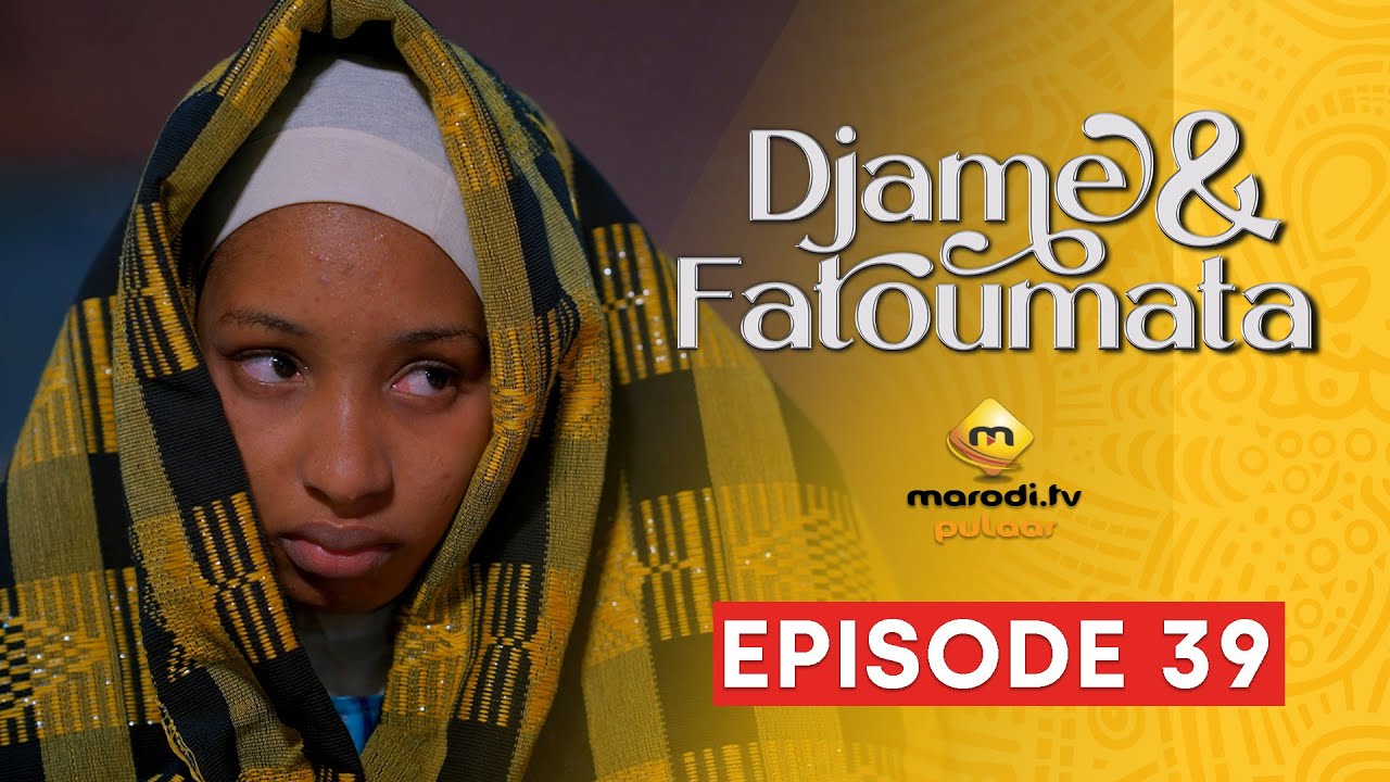 Série - Djame et Fatoumata - Saison 1 - Episode 39 VOSTFR