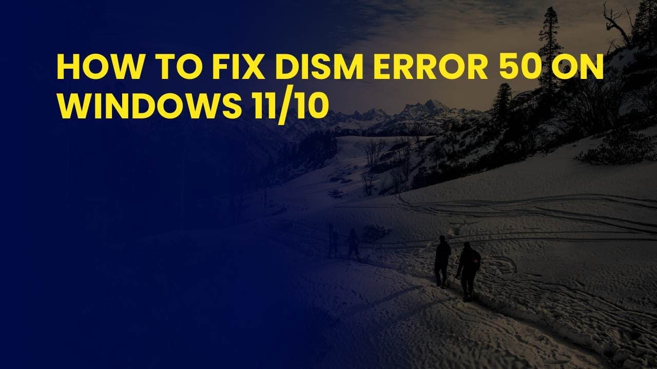 Как исправить ошибку Dism 50 в Windows 11/10