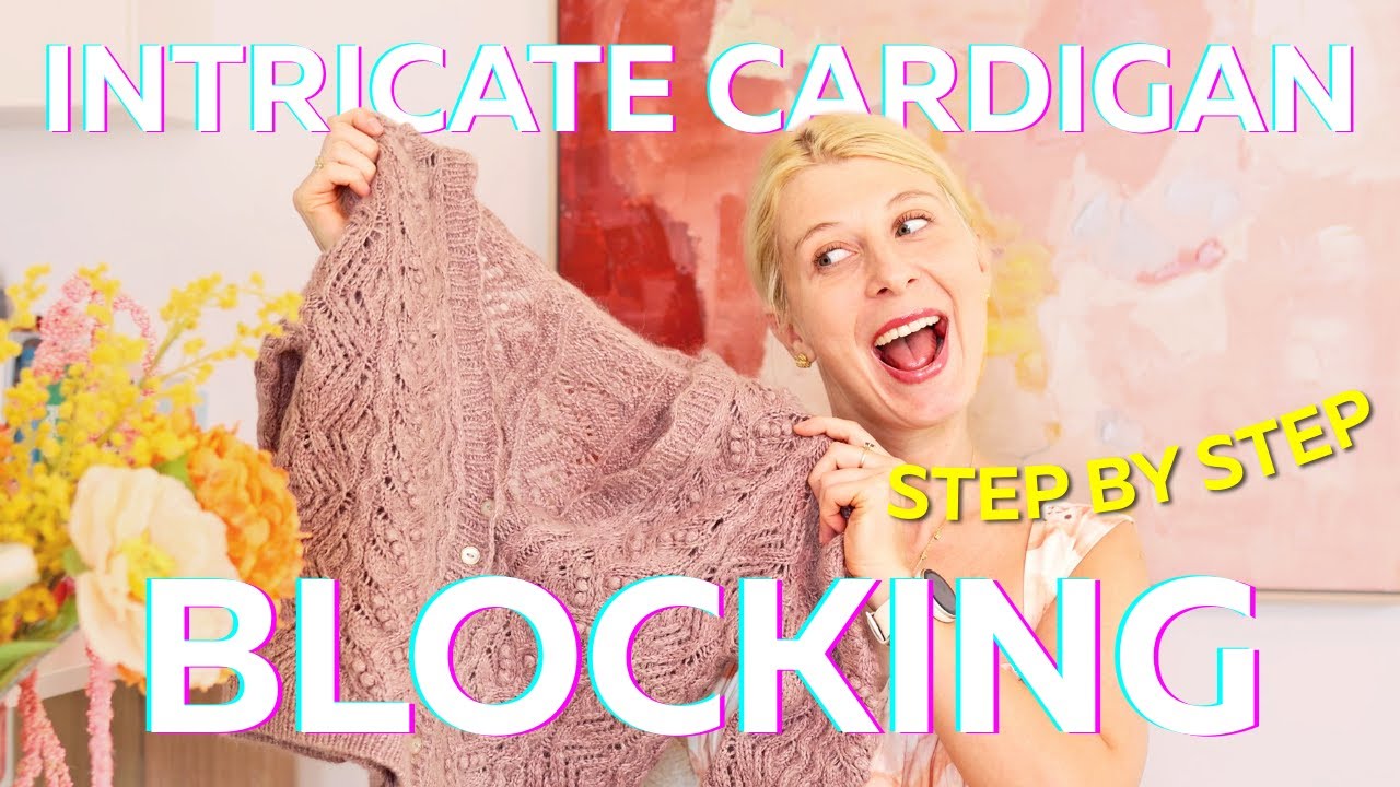 Blocking An Intricate Lace Sweater - A Step-by-Step Tutorial for Priscilla Cardi