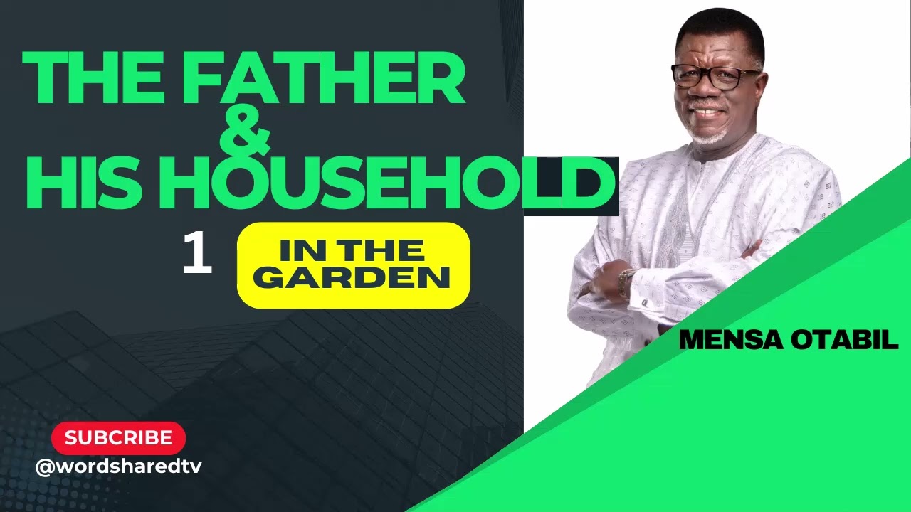 THE FATHER AND HIS HOUSEHOLD | pt 1 | Pastor Mensa Otabil | ICGC | Living Word | Word Shared Tv