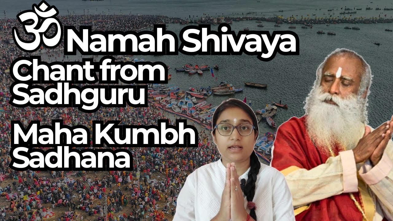 Om Namah Shivaya Chant from Sadhguru! Maha Kumbh Sadhana