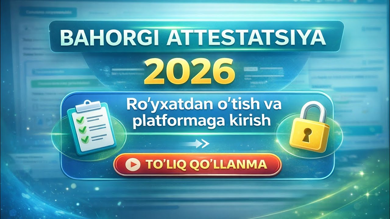 1️⃣ 2026-yil bahorgi attestatsiya | Ro‘yxatdan o‘tish va platformaga kirish