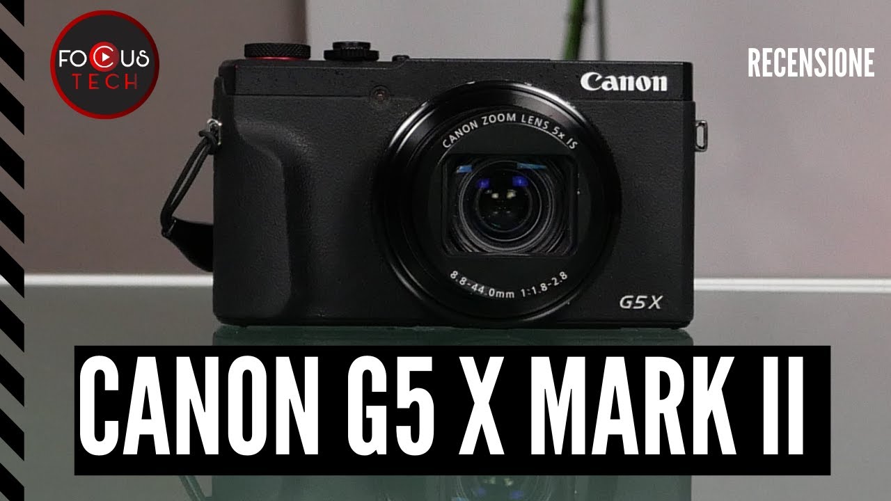 CANON PowerShot G5 X MARK II recensione: OTTIMA per FOTO, NON per VIDEO
