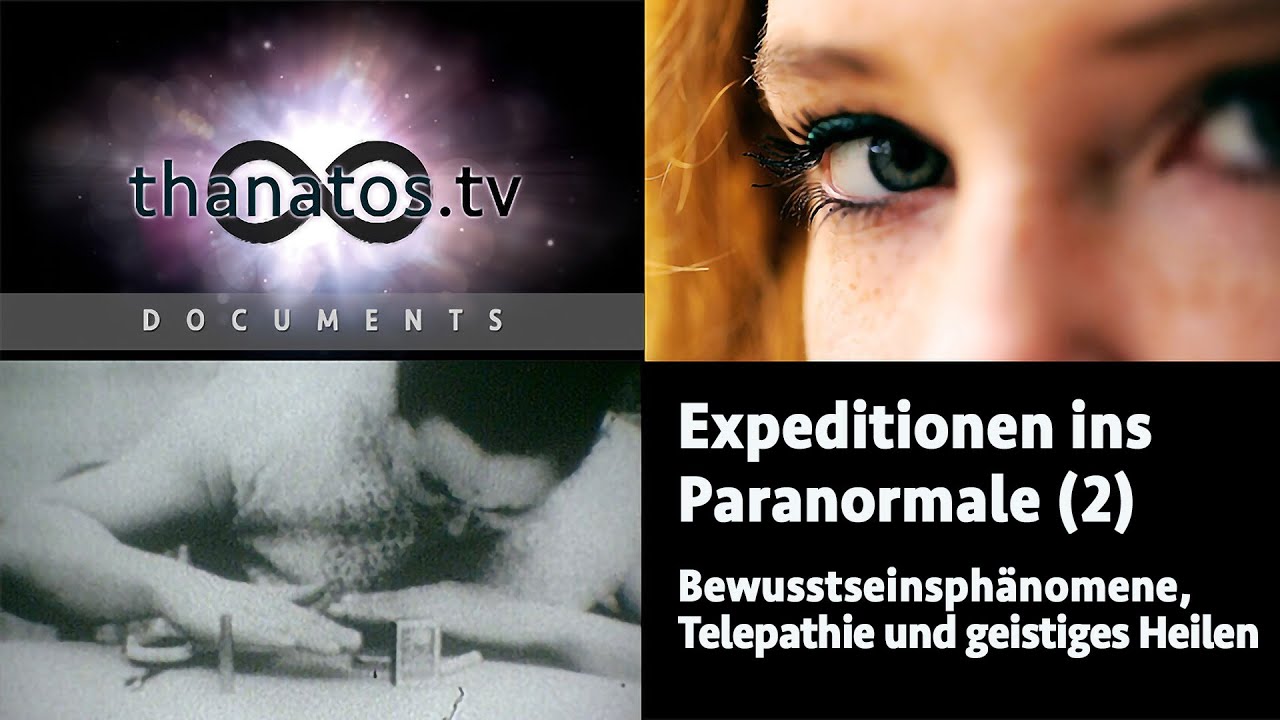 Expeditionen ins Paranormale II | Bewusstseinsph&auml;nomene und geistiges Heilen &bull; Dokumentation