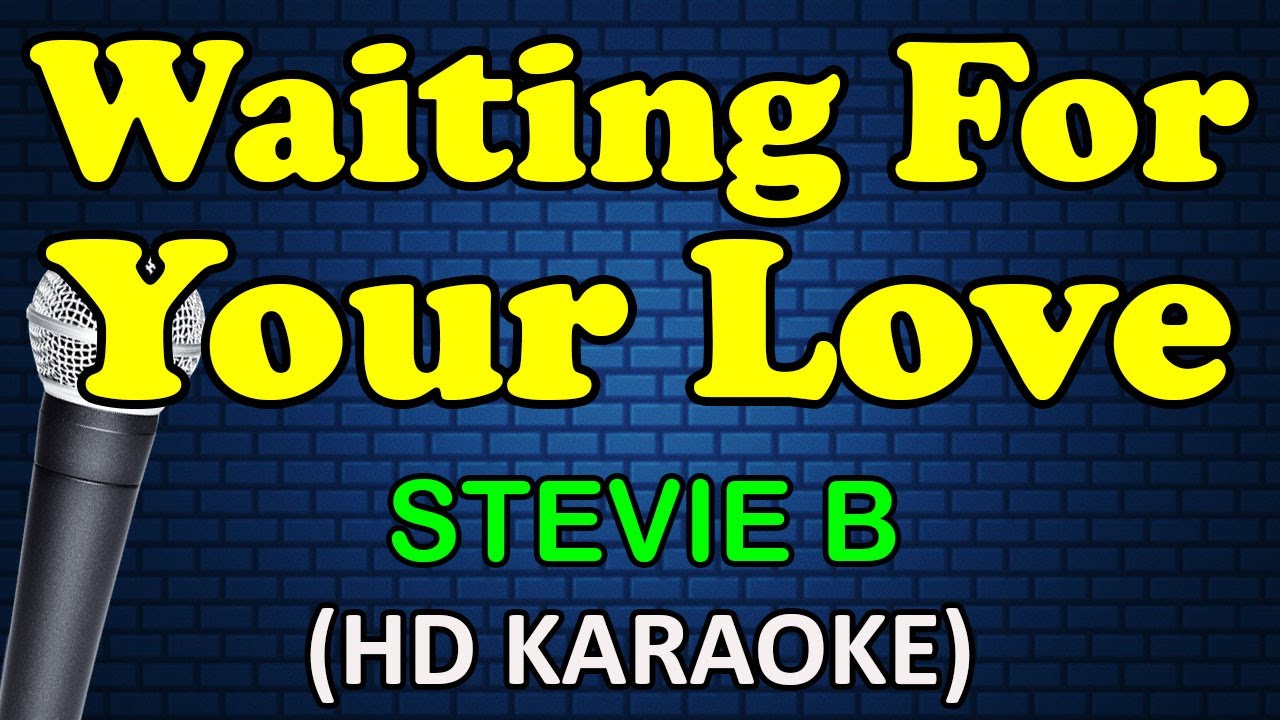 WAITING FOR YOUR LOVE - Stevie B (HD Karaoke)