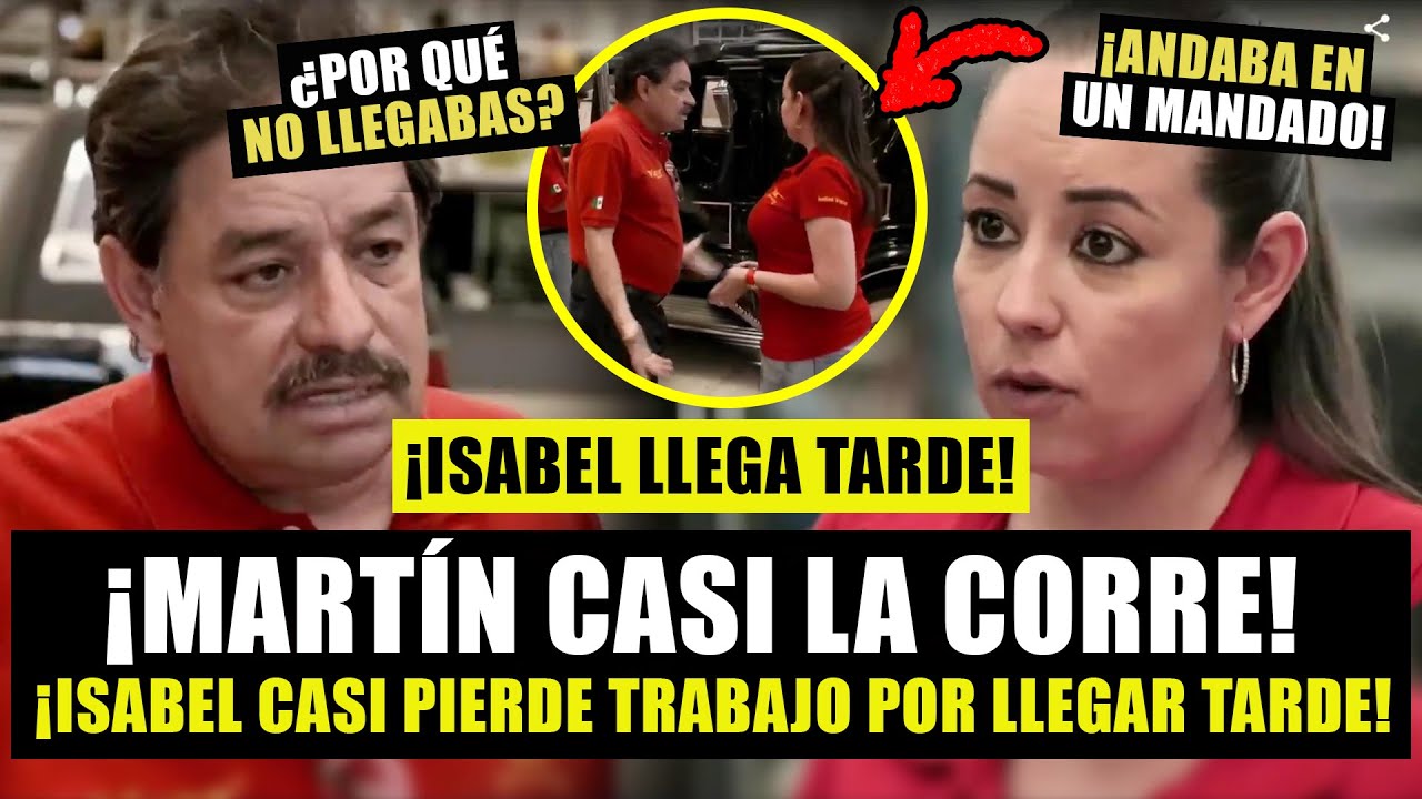 La vez que Martín Vaca por poco DESPIDE a su hija Isabel POR LLEGAR TARDE A TRABAJAR!