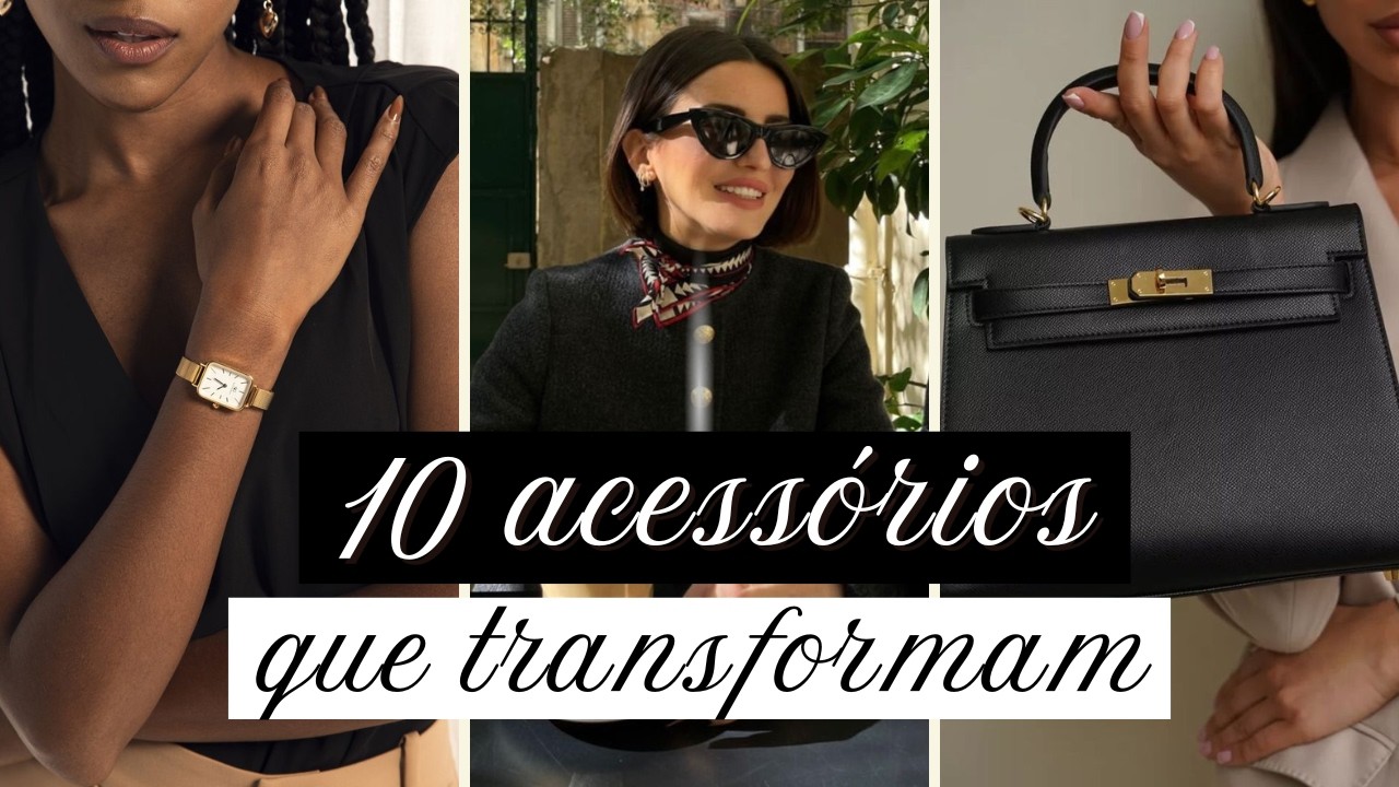 10 ACESSÓRIOS ESSENCIAIS que Toda Mulher Precisa Ter!