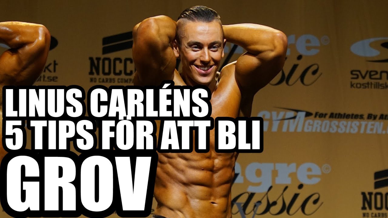 Linus Carl&eacute;ns 5 tips f&ouml;r att bygga muskler och f&aring; resultat