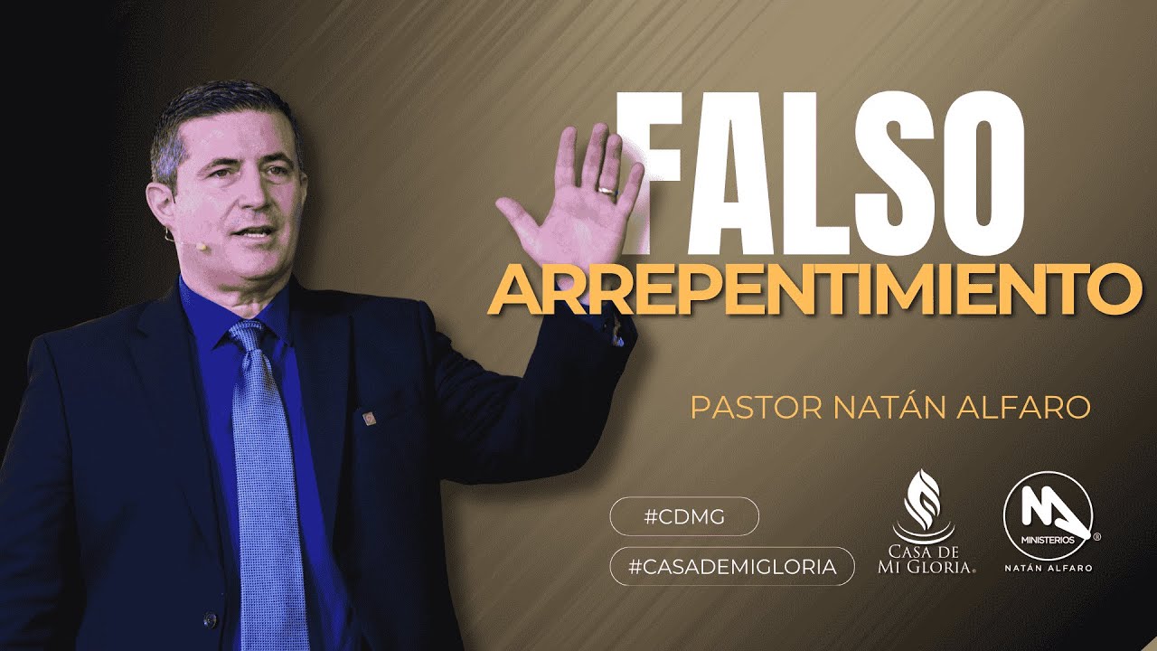 Falso Arrepentimiento - Pastor Natán Alfaro