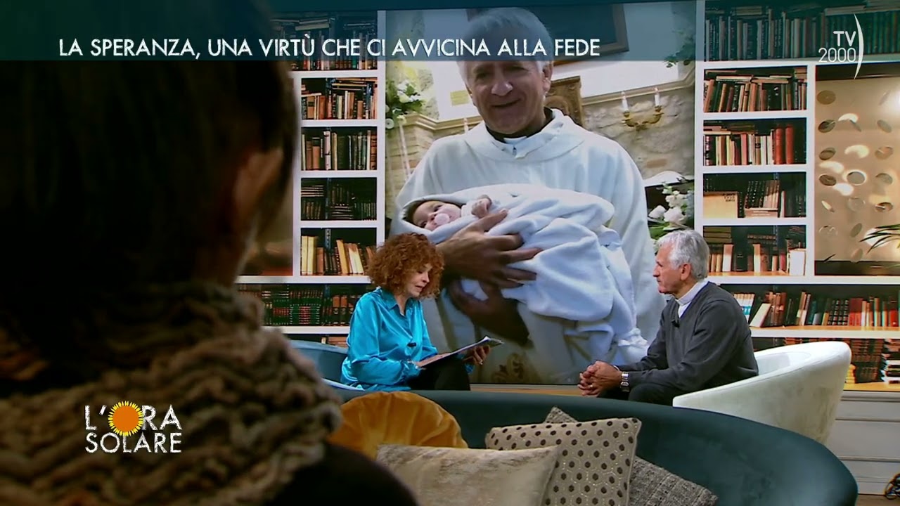 L'Ora Solare (TV2000) La speranza, una virtù che ci avvicina alla fede