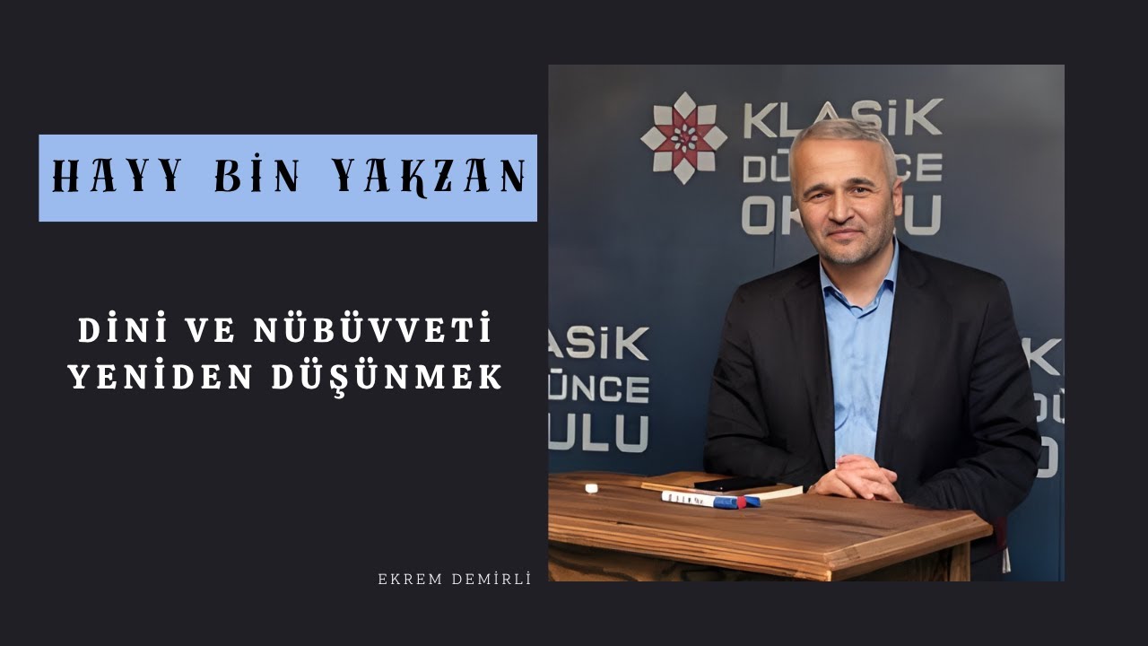 Dini ve Nübüvveti yeniden düşünmek, Hayy bin Yakzan - Ekrem Demirli