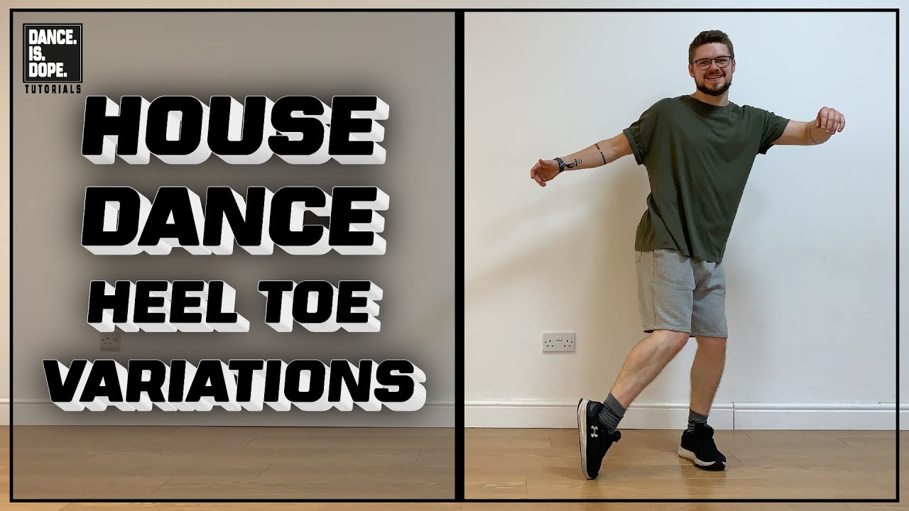 HOUSE DANCE HEEL TOE VARIATIONS TUTORIAL - FOOTWORK STEPS