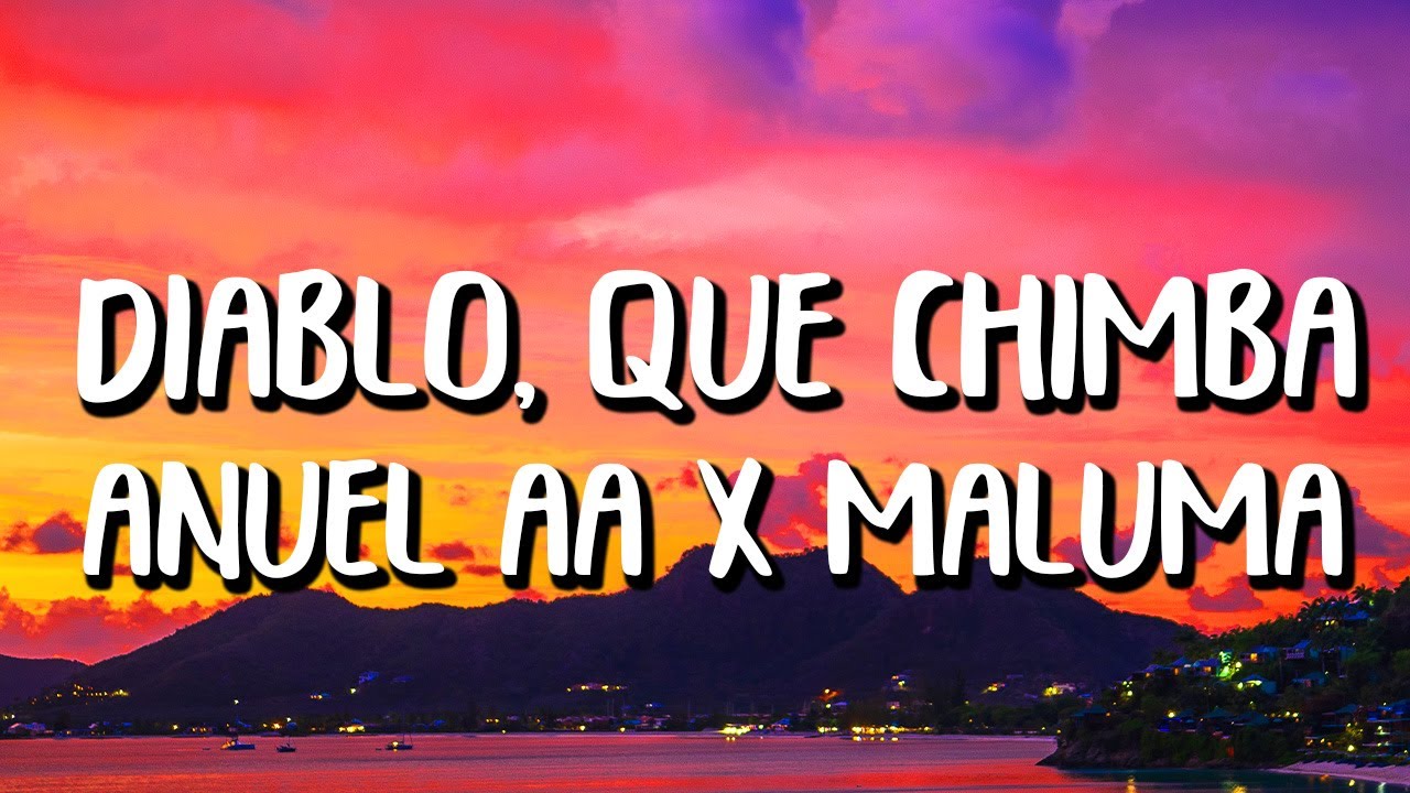 Maluma x Anuel AA - Diablo, Qué Chimba (Letra/Lyrics)