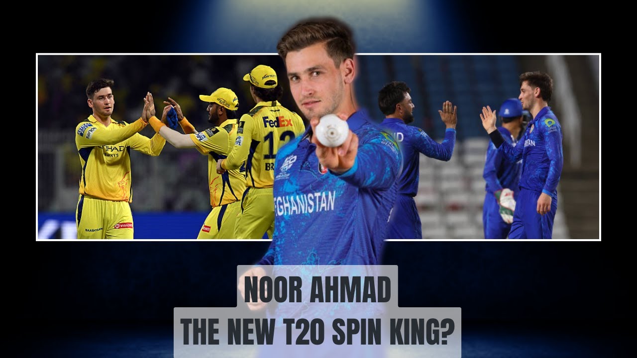 Noor Ahmad - The New T20 Spin King?