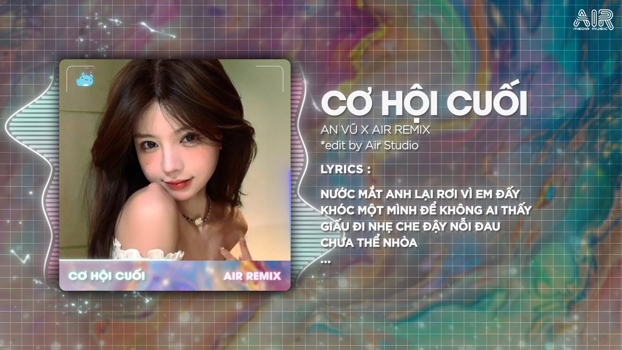 Cơ Hội Cuối (Style Huy PT Remix) - An Vũ ♫ Nước Mắt Anh Lại Rơi V&igrave; Em Đấy Remix Hot TikTok 2025
