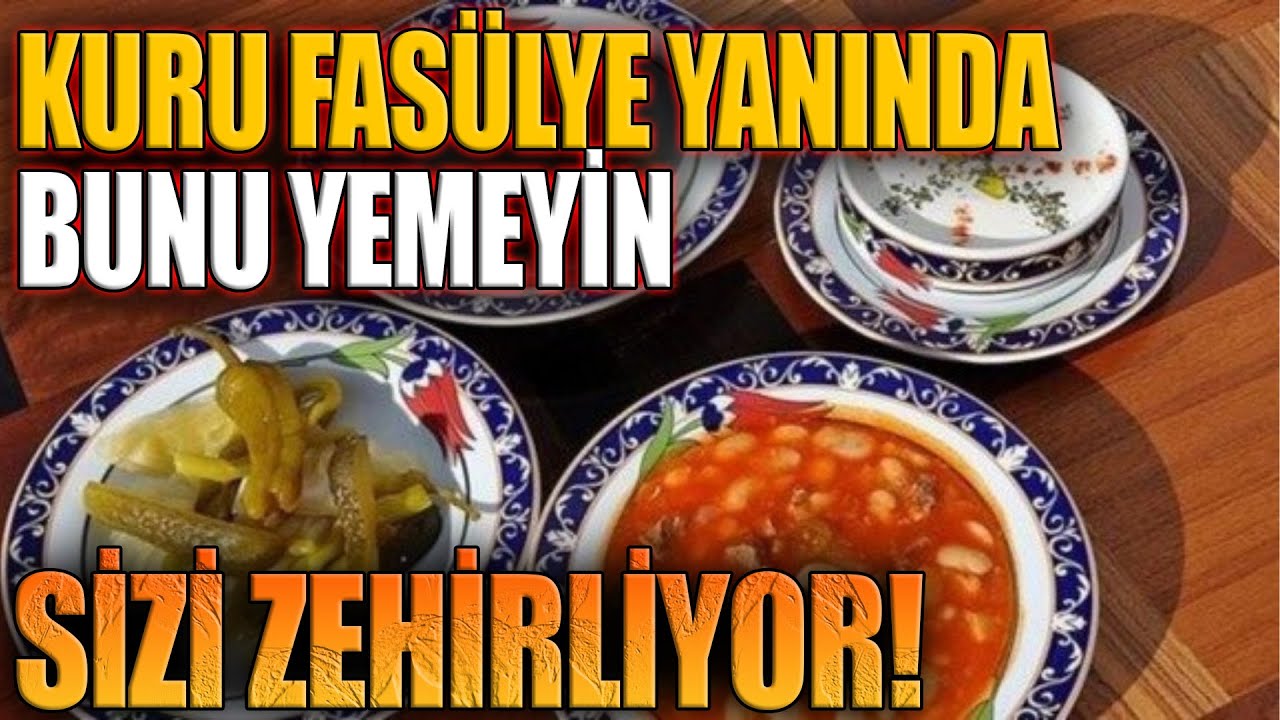 Kuru Fasülye Yanında Bunu Yemeyin. Sizi Zehirliyor!