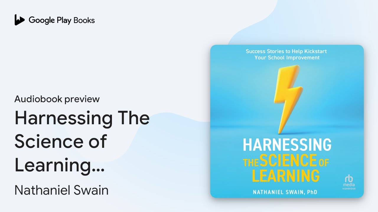 Harnessing The Science of Learning: Success&hellip; by Nathaniel Swain &middot; Audiobook preview
