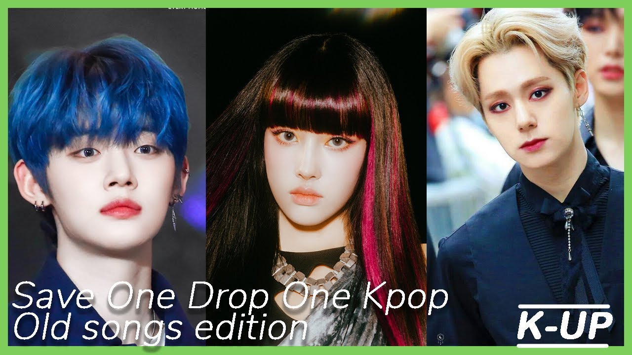 SAVE ONE DROP ONE OLD KPOP SONGS EDITION (-2015) | K-UP