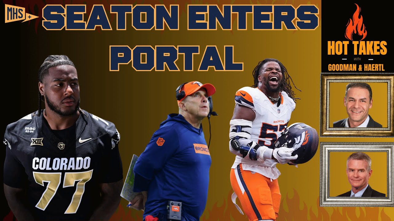 Jordan Seaton enters transfer portal; Broncos vs. Bills | Hot Takes with Goodman and Haertl