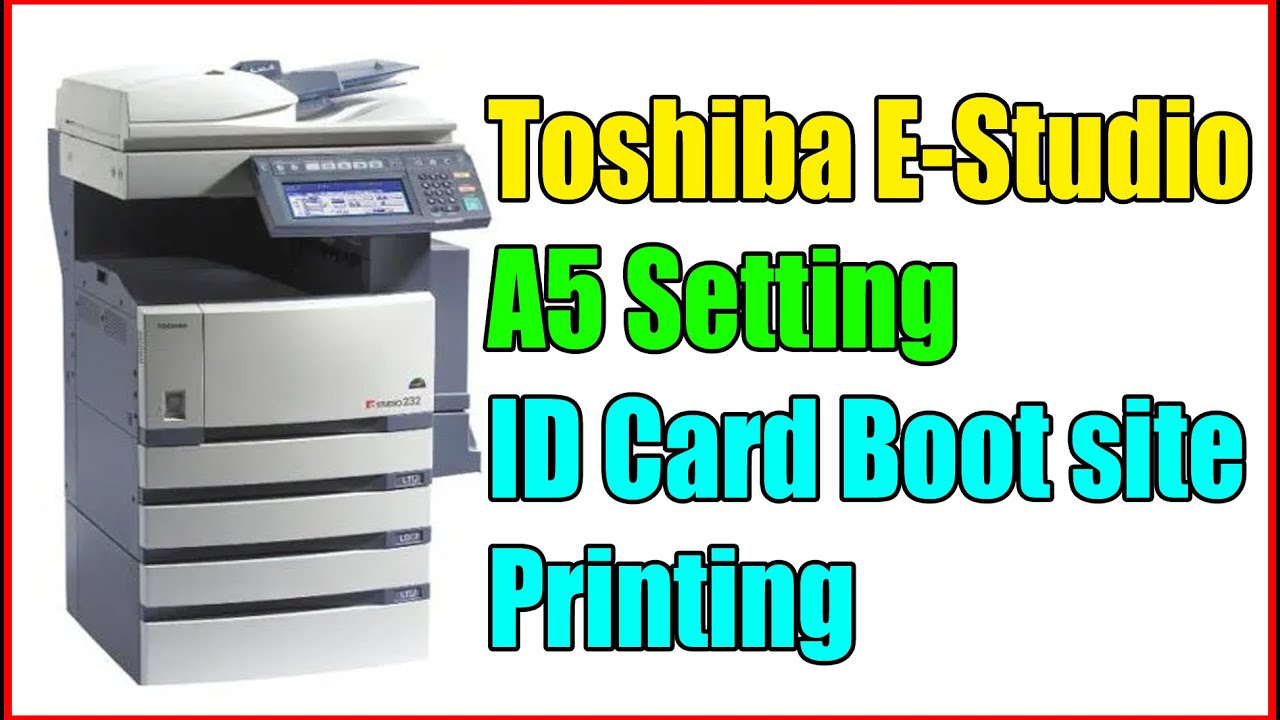 How To Toshiba 453- A5 Setting | ID Card Boot Site Printing | The Ssy Tech