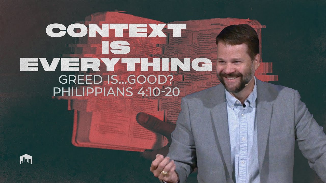 Context Is Everything - Greed is...Good? - Philippians 4:10-20 - July 14, 2024