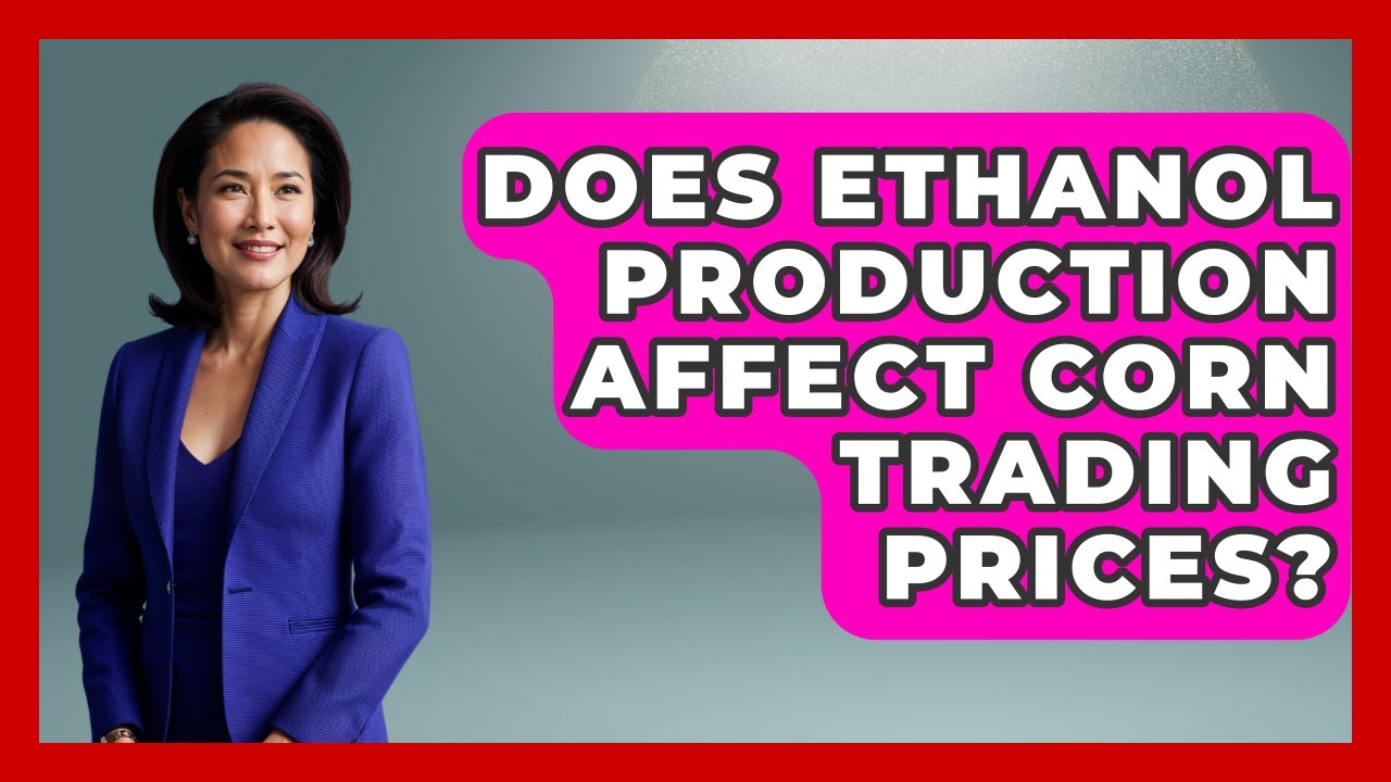 Does Ethanol Production Affect Corn Trading Prices? | Commodity Wealth Investor News