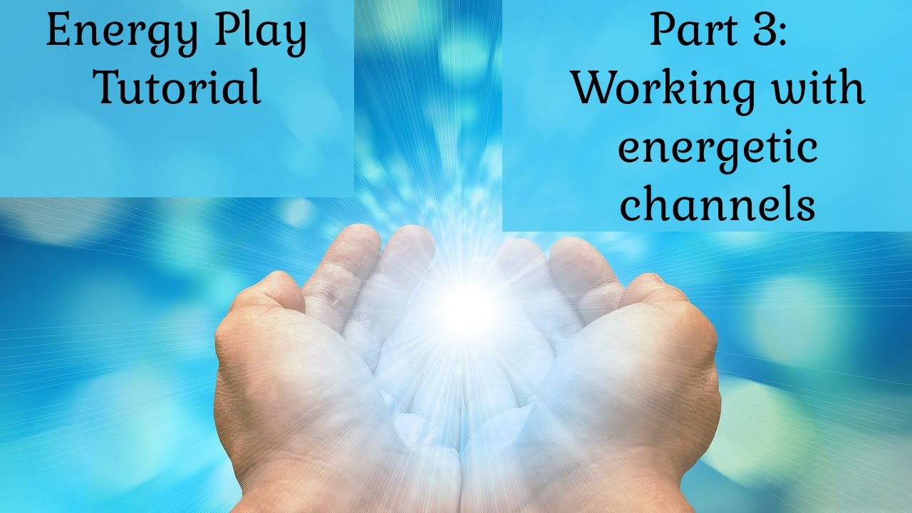 Energy Play Tutorial: Working with our energetic channels (meridians)