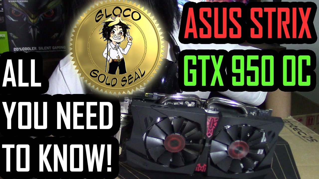 ASUS STRIX GTX 950 OC | UNBOXING, BENCHMARK, and REVIEW | ALL YOU NEED TO KNOW