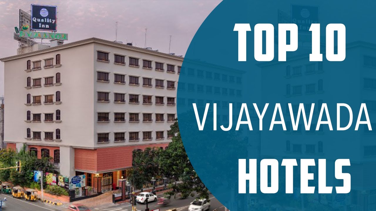Top 10 Best Hotels to Visit in Vijayawada | India - English